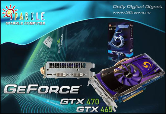 SPARKLE GeForce GTX 470 and SPARKLE GeForce GTX 465